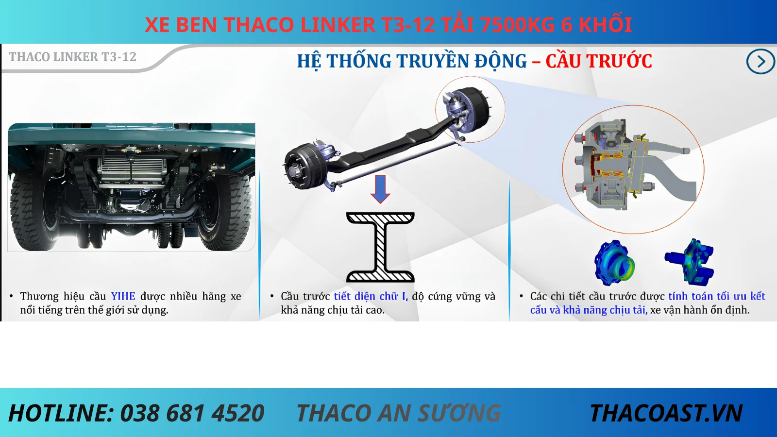 CẦU TRƯỚC XE BEN THACO LINKER T3-12 TẢI TRỌNG 7.5 TẤN THỂ TÍCH THÙNG 6 KHỐI