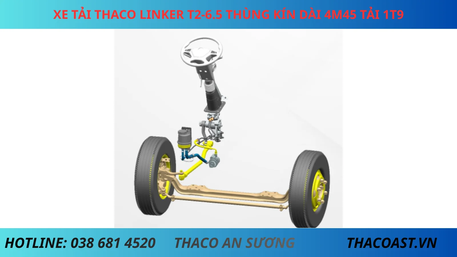 HEJ THỐNG LÁI XE TẢI THÙNG KÍN THACO LINKER T2-6.5 DÀI 4M45 TẢI 1T9