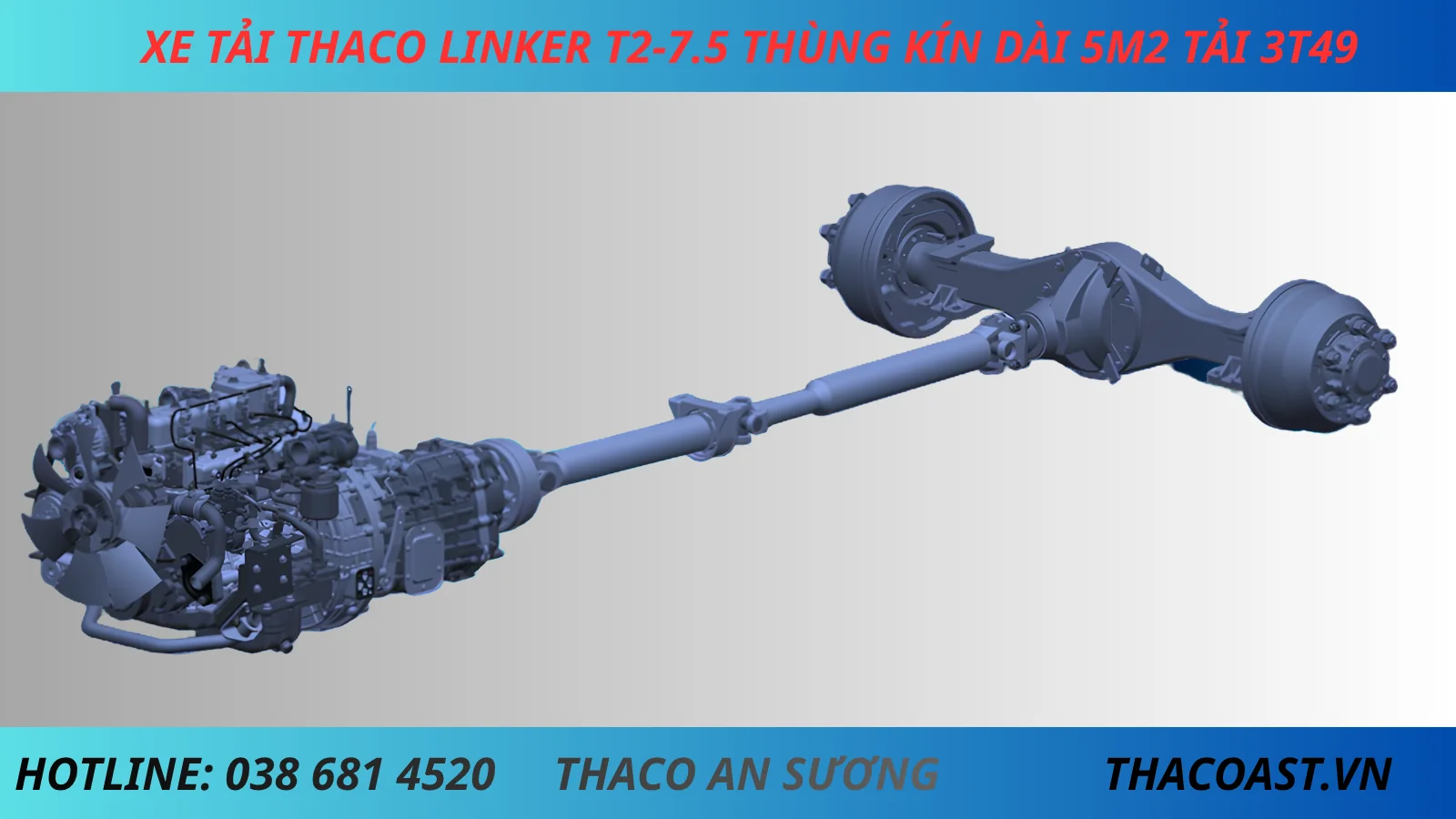 HỆ TRUYỀN ĐỘNG XE TẢI 3 TẤN 5 THACO LINKER T2-7.5 THÙNG KÍN DÀI 5M2
