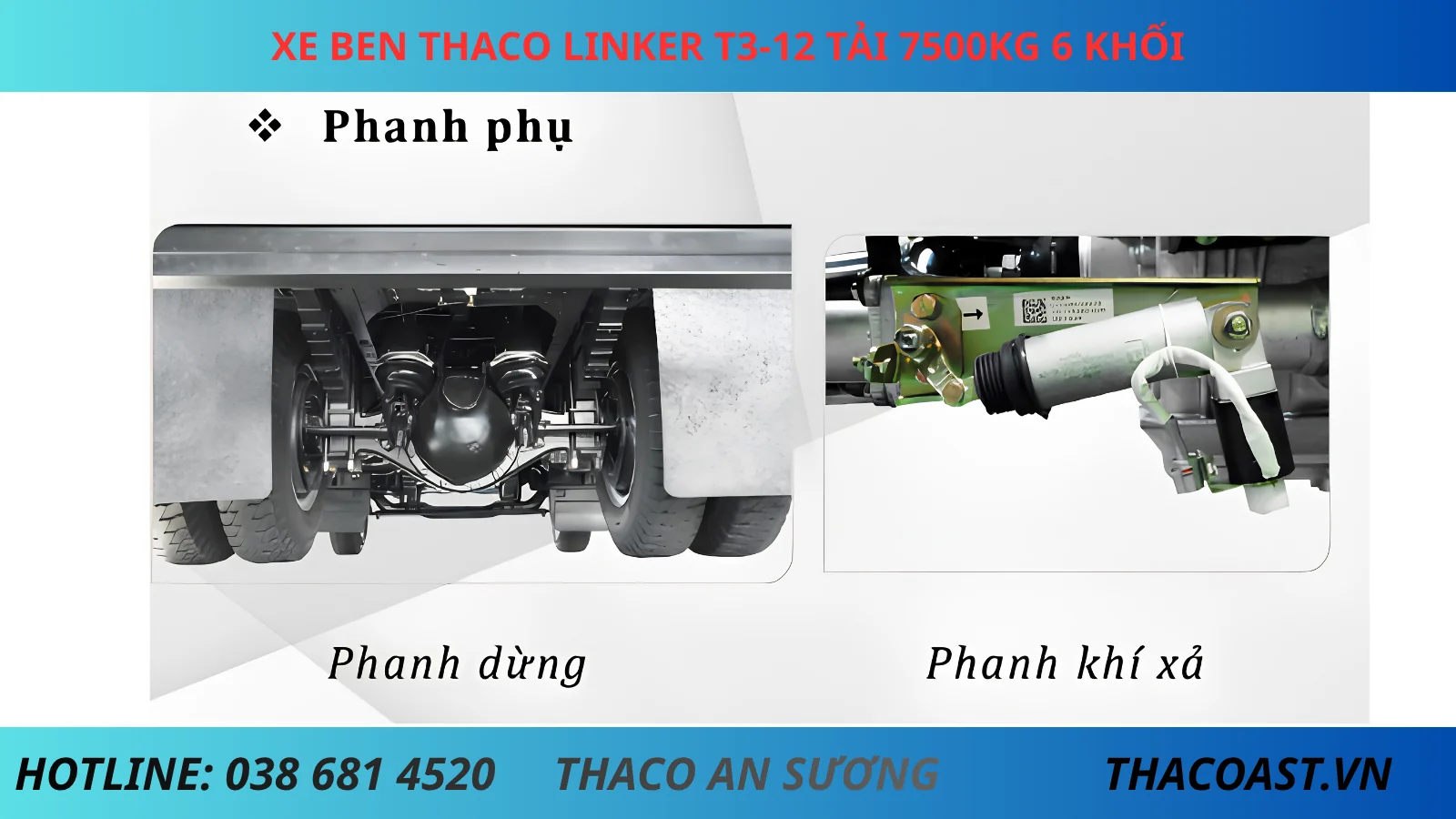 PHANH PHỤ XE BEN THACO LINKER T3-12 TẢI TRỌNG 7.5 TẤN THỂ TÍCH THÙNG 6 KHỐI