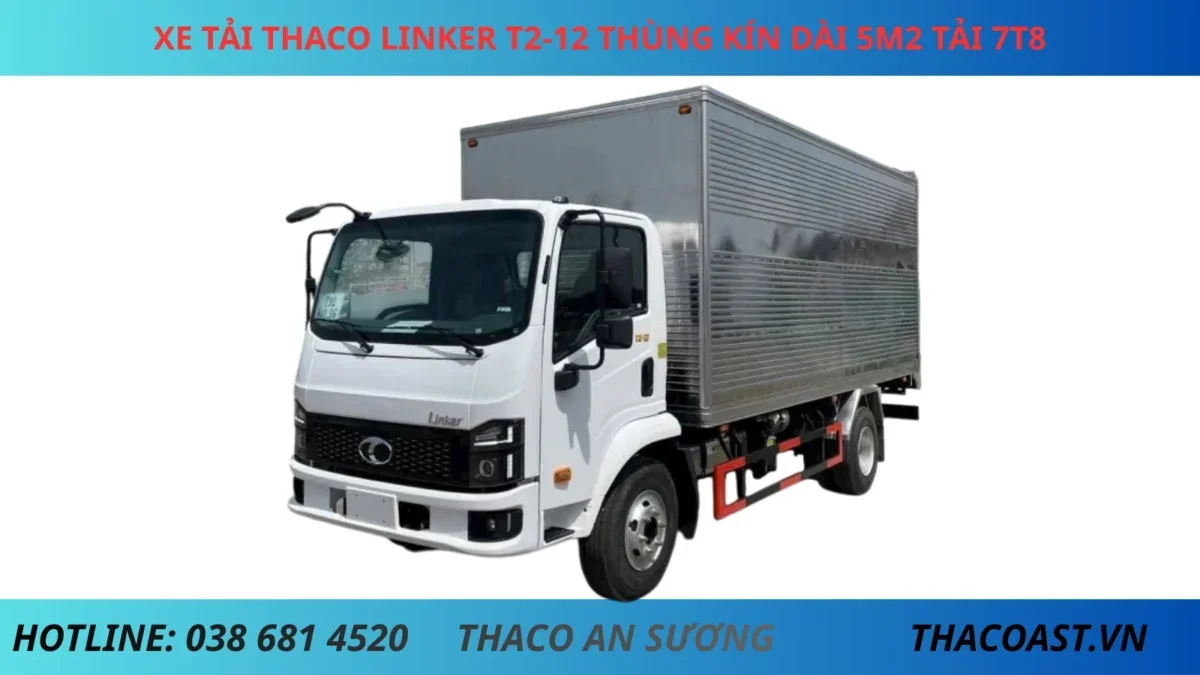 XE TẢI THACO LINKER T2-12 THÙNG KÍN DÀI 5M2 TẢI 7T8