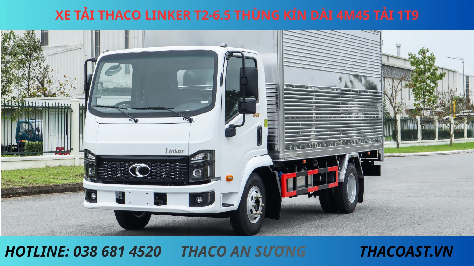XE TẢI THÙNG KÍN THACO LINKER T2-6.5 DÀI 4M45 TẢI 1T9