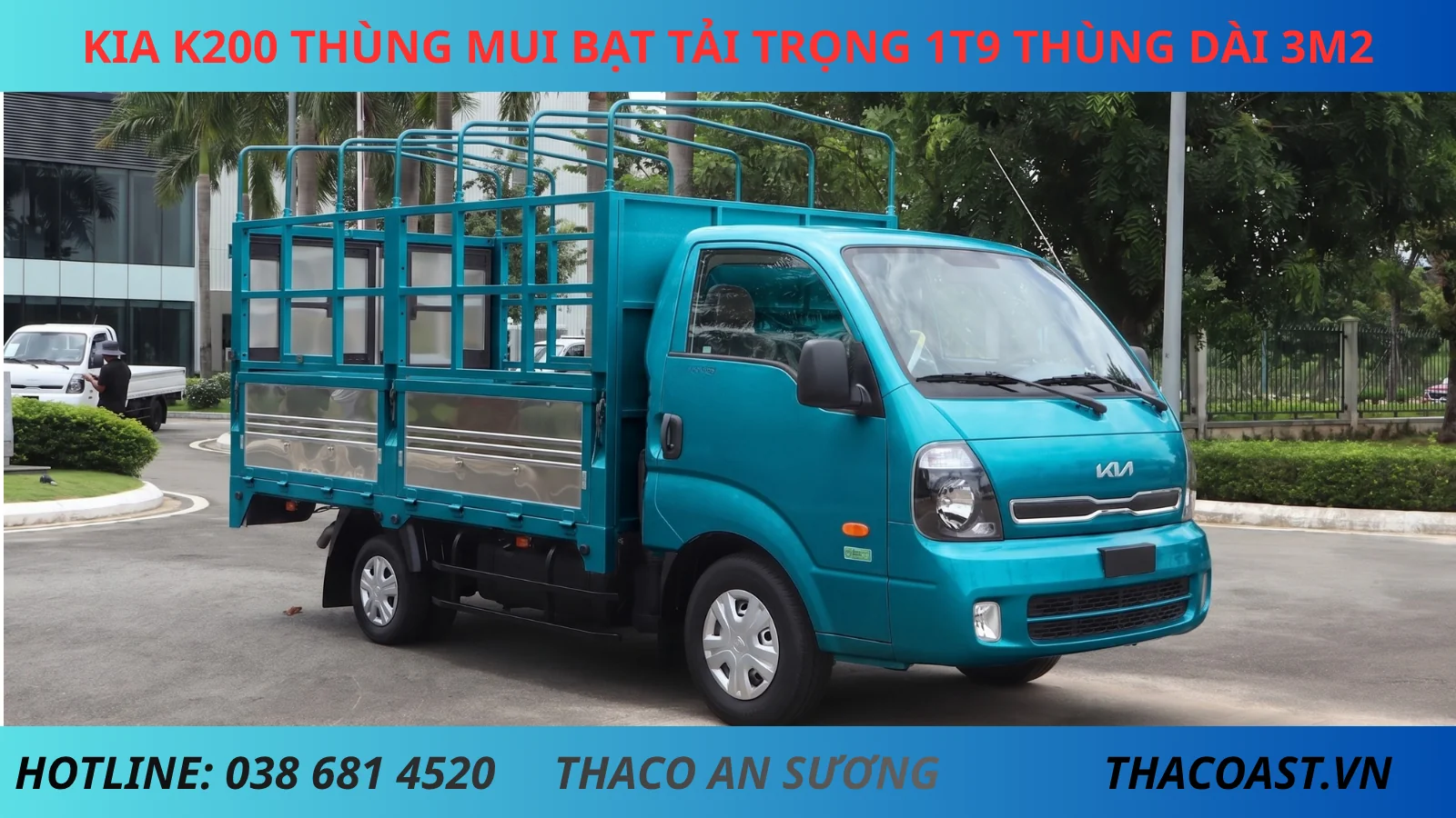 XE TẢI THÙNG MUI BẠT MỞ 5 BỬNG KIA K200 THÙNG DÀI 3M2 TẢI TRỌNG 1900KG MÀU XANH DƯƠNG XE TẢI THÙNG MUI BẠT MỞ 5 BỬNG KIA K200 THÙNG DÀI 3M2 TẢI TRỌNG 1900KG MÀU XANH DƯƠNG
