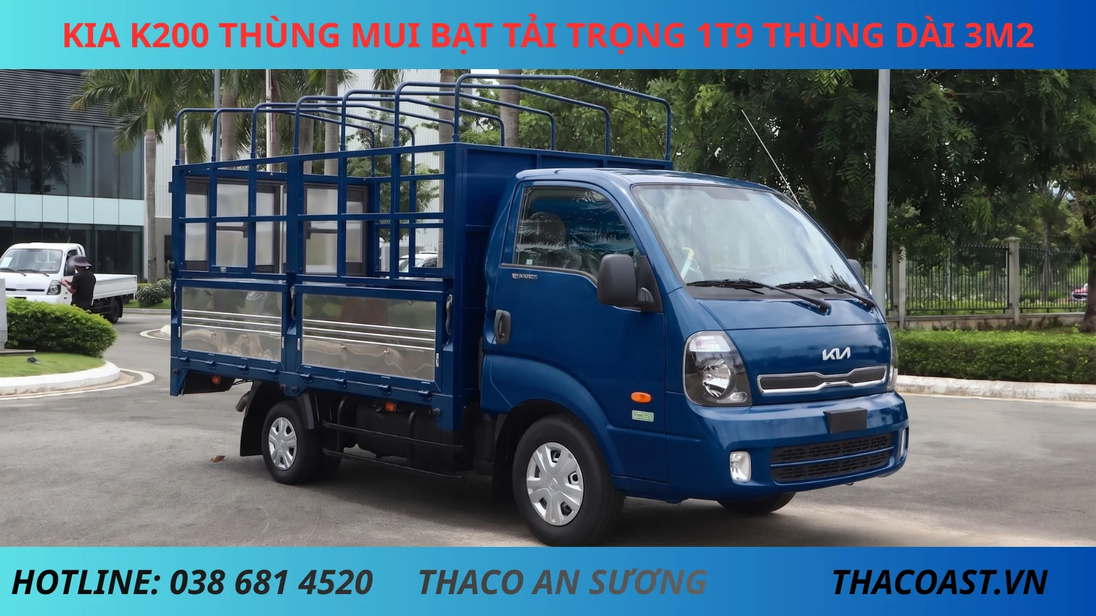 XE TẢI THÙNG MUI BẠT MỞ 5 BỬNG KIA K200 THÙNG DÀI 3M2 TẢI TRỌNG 1900KG MÀU XANH XE TẢI THÙNG MUI BẠT MỞ 5 BỬNG KIA K200 THÙNG DÀI 3M2 TẢI TRỌNG 1900KG MẦU XANH