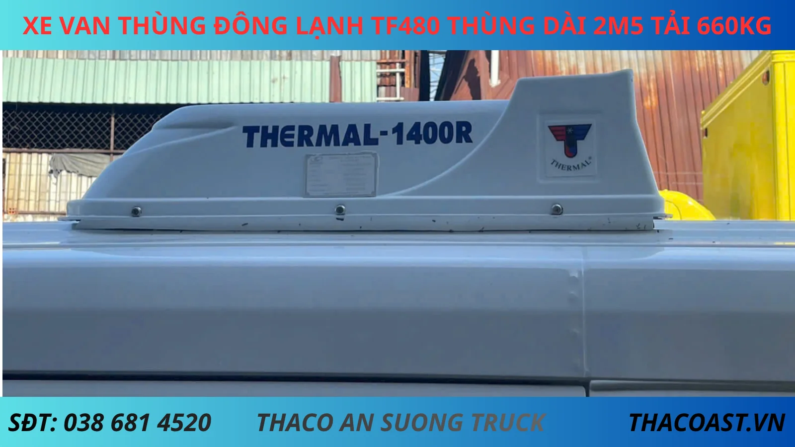 MÁY LẠNH CITIMAX XE VAN THÙNG ĐÔNG LẠNH TF480 THÙNG DÀI 2M5 TẢI 660KG