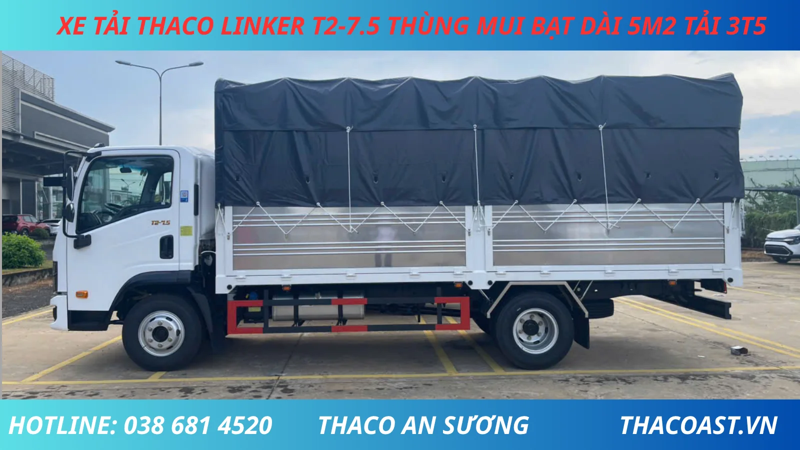 XE TẢI 3 TẤN 5 THACO LINKER T2-7.5 THÙNG MUI BẠT DÀI 5M2