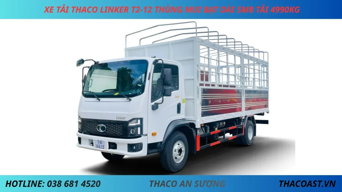 _NỀN XE TẢI THACO LINKER T2-12 THÙNG MUI BẠT DÀI 5M8 TẢI 4990KG XE TẢI 5 TẤN THACO LINKER T2-12 THÙNG MUI BẠT DÀI 5M8
